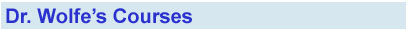 Dr. Wolfe's Courses